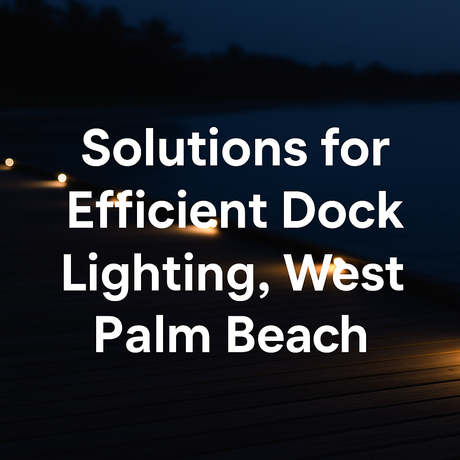 create image Solutions for Efficient Dock Lighting, West Palm Beach
